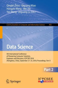 Title: Data Science: 4th International Conference of Pioneering Computer Scientists, Engineers and Educators, ICPCSEE 2018, Zhengzhou, China, September 21-23, 2018, Proceedings, Part II, Author: Qinglei Zhou