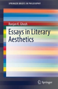 Title: Essays in Literary Aesthetics, Author: Ranjan K. Ghosh