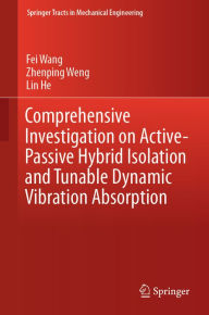 Title: Comprehensive Investigation on Active-Passive Hybrid Isolation and Tunable Dynamic Vibration Absorption, Author: Fei Wang