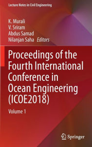Title: Proceedings of the Fourth International Conference in Ocean Engineering (ICOE2018): Volume 1, Author: K. Murali