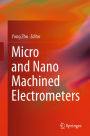 Micro and Nano Machined Electrometers