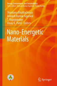 Title: Nano-Energetic Materials, Author: Shantanu Bhattacharya