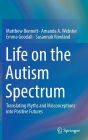 Life on the Autism Spectrum: Translating Myths and Misconceptions into Positive Futures
