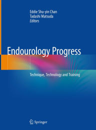 Title: Endourology Progress: Technique, technology and training, Author: Eddie Shu-yin Chan