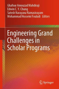 Title: Engineering Grand Challenges in Scholar Programs, Author: Ghafour Amouzad Mahdiraji