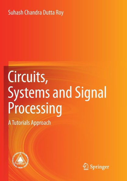 Circuits, Systems and Signal Processing: A Tutorials Approach