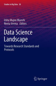 Title: Data Science Landscape: Towards Research Standards and Protocols, Author: Usha Mujoo Munshi