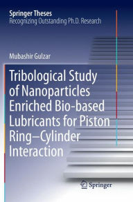 Title: Tribological Study of Nanoparticles Enriched Bio-based Lubricants for Piston Ring-Cylinder Interaction, Author: Mubashir Gulzar