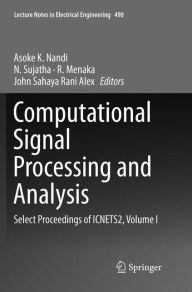 Title: Computational Signal Processing and Analysis: Select Proceedings of ICNETS2, Volume I, Author: Asoke K. Nandi