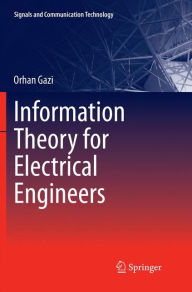 Title: Information Theory for Electrical Engineers, Author: Orhan Gazi