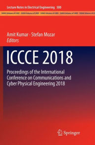 Title: ICCCE 2018: Proceedings of the International Conference on Communications and Cyber Physical Engineering 2018, Author: Amit Kumar