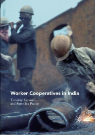 Title: Worker Cooperatives in India, Author: Timothy Kerswell