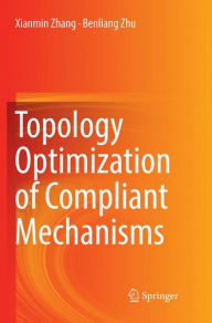 Title: Topology Optimization of Compliant Mechanisms, Author: Xianmin Zhang