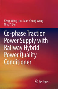 Title: Co-phase Traction Power Supply with Railway Hybrid Power Quality Conditioner, Author: Keng-Weng Lao