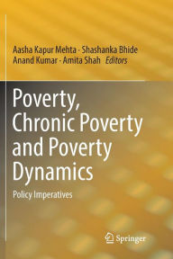 Title: Poverty, Chronic Poverty and Poverty Dynamics: Policy Imperatives, Author: Aasha Kapur Mehta