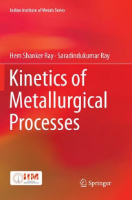 Title: Kinetics of Metallurgical Processes, Author: Hem Shanker Ray