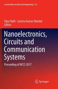 Title: Nanoelectronics, Circuits and Communication Systems: Proceeding of NCCS 2017, Author: Vijay Nath
