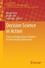 Title: Decision Science in Action: Theory and Applications of Modern Decision Analytic Optimisation, Author: Kusum Deep