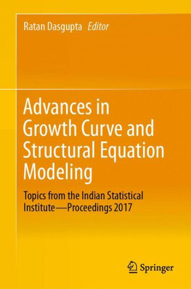 Advances in Growth Curve and Structural Equation Modeling: Topics from the Indian Statistical Institute-Proceedings 2017