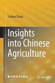 Title: Insights into Chinese Agriculture, Author: Yunhua Zhang