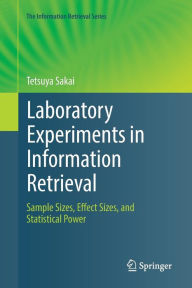 Title: Laboratory Experiments in Information Retrieval: Sample Sizes, Effect Sizes, and Statistical Power, Author: Tetsuya Sakai