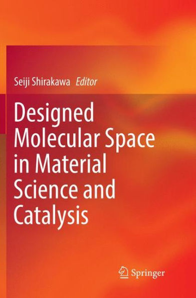 Designed Molecular Space in Material Science and Catalysis