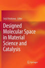 Designed Molecular Space in Material Science and Catalysis