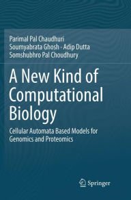 Title: A New Kind of Computational Biology: Cellular Automata Based Models for Genomics and Proteomics, Author: Parimal Pal Chaudhuri