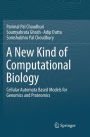 A New Kind of Computational Biology: Cellular Automata Based Models for Genomics and Proteomics