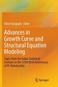 Title: Advances in Growth Curve and Structural Equation Modeling: Topics from the Indian Statistical Institute on the 125th Birth Anniversary of PC Mahalanobis, Author: Ratan Dasgupta