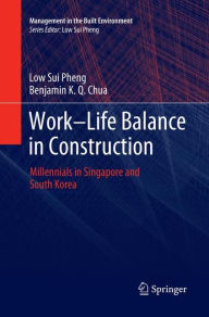 Title: Work-Life Balance in Construction: Millennials in Singapore and South Korea, Author: Low Sui Pheng