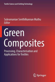 Title: Green Composites: Processing, Characterisation and Applications for Textiles, Author: Subramanian Senthilkannan Muthu