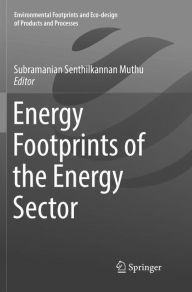 Title: Energy Footprints of the Energy Sector, Author: Subramanian Senthilkannan Muthu