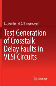 Title: Test Generation of Crosstalk Delay Faults in VLSI Circuits, Author: S. Jayanthy