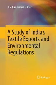 Title: A Study of India's Textile Exports and Environmental Regulations, Author: K.S. Kavi Kumar