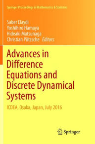 Title: Advances in Difference Equations and Discrete Dynamical Systems: ICDEA, Osaka, Japan, July 2016, Author: Saber Elaydi