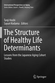 Title: The Structure of Healthy Life Determinants: Lessons from the Japanese Aging Cohort Studies, Author: Tanji Hoshi