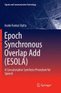 Epoch Synchronous Overlap Add (ESOLA): A Concatenative Synthesis Procedure for Speech