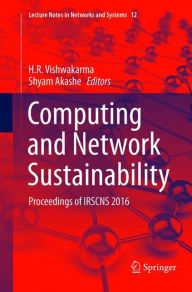 Title: Computing and Network Sustainability: Proceedings of IRSCNS 2016, Author: H.R . Vishwakarma