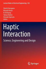 Title: Haptic Interaction: Science, Engineering and Design, Author: Shoichi Hasegawa