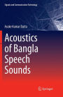 Acoustics of Bangla Speech Sounds