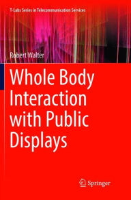 Title: Whole Body Interaction with Public Displays, Author: Robert Walter
