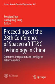 Title: Proceedings of the 28th Conference of Spacecraft TT&C Technology in China: Openness, Integration and Intelligent Interconnection, Author: Rongjun Shen