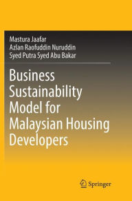 Title: Business Sustainability Model for Malaysian Housing Developers, Author: Mastura Jaafar