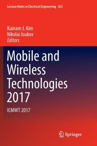 Mobile and Wireless Technologies 2017: ICMWT 2017