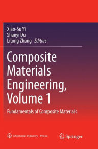 Title: Composite Materials Engineering, Volume 1: Fundamentals of Composite Materials, Author: Xiao-Su Yi