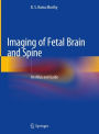 Imaging of Fetal Brain and Spine: An Atlas and Guide