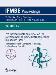 Title: 7th International Conference on the Development of Biomedical Engineering in Vietnam (BME7): Translational Health Science and Technology for Developing Countries, Author: Vo Van Toi