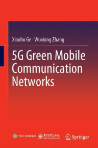 Title: 5G Green Mobile Communication Networks, Author: Xiaohu Ge