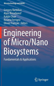 Title: Engineering of Micro/Nano Biosystems: Fundamentals & Applications, Author: Gregory Barbillon
